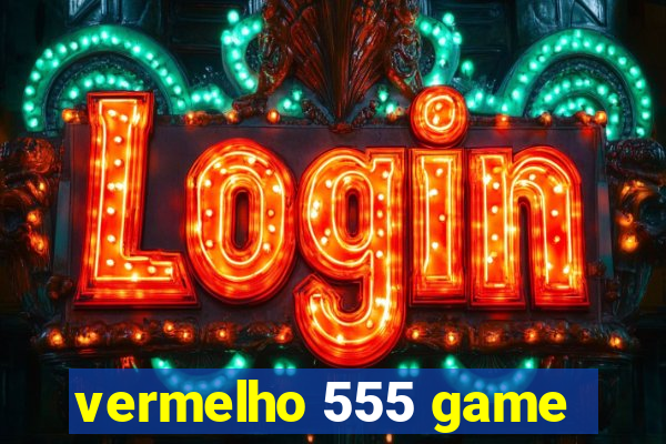 vermelho 555 game